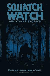 Squatch Watch and Other Stories 1