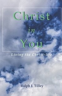 bokomslag Christ in You: Living the Christ-life