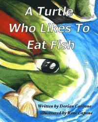 A Turtle Who Likes To Eat Fish