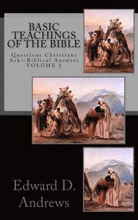 Edward D. Andrews - Basic Teachings of the Bible: Questions Christians Ask - Biblical Answers, Häftad