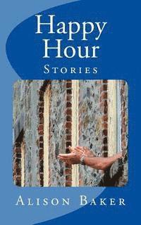 Alison Baker - Happy Hour: Stories, Häftad