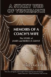 bokomslag A Sticky Web Of Vengeance Memoirs Of A Coach's Wife: The Story of James and Rebecca Grant