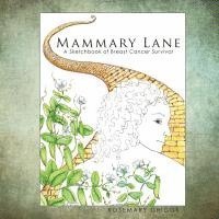 bokomslag Mammary Lane: A Sketchbook of Breast Cancer Survival