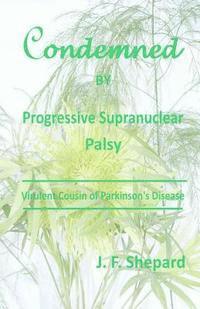 Condemned by Progressive Supranuclear Palsy: Virulent Cousin of Parkinson's Disease 1