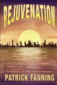 Rejuvenation: A Novel of the Near Future 1