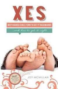 Xes: Why Church Girls Tend To Get It Backwards...and How To Get It Right 1