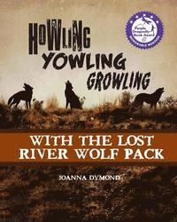 bokomslag Howling Yowling Growling with the Lost River Wolf Pack