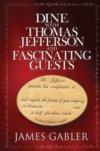 bokomslag Dine with Thomas Jefferson and Fascinating Guests