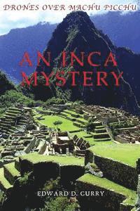 bokomslag Drones Over Machu Picchu: An Inca Mystery