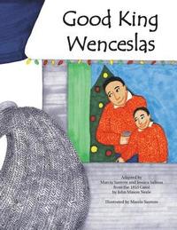 bokomslag Good King Wenceslas: A beloved carol retold in pictures for today's families of all faiths and backgrounds.
