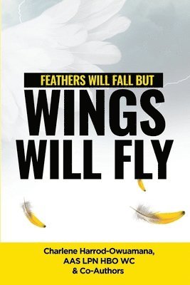 Feathers Will Fall but: Wings Will Fly