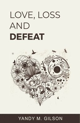 Love, Loss and Defeat 1