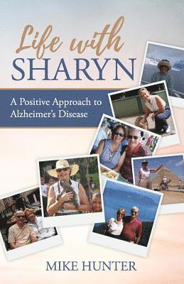 Life with Sharyn: A Positive Approach to Alzheimer's 1