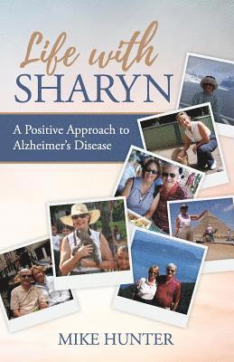 Michael Hunter - Life with Sharyn: A Positive Approach to Alzheimer's, Häftad