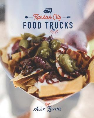 Kansas City Food Trucks: Stories & Recipes 1