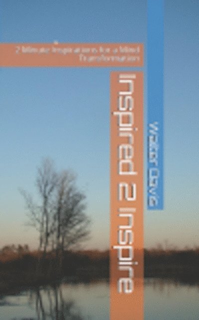 Walter Walt-Leon Davis Jr - Inspired 2 Inspire: 2 Minute Inspirations for a Mind Transformation, Häftad