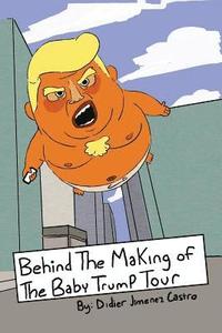 bokomslag Behind The Making Of The Baby Trump Tour
