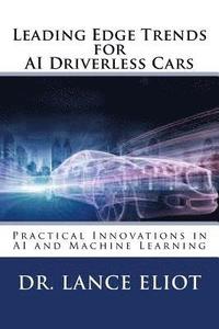 bokomslag Leading Edge Trends for AI Driverless Cars: Practical Innovations in AI and Machine Learning