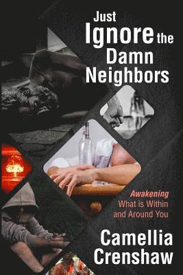 Camellia Crenshaw - Just Ignore the Damn Neighbors: Awakening What Is Within and Around You, Häftad