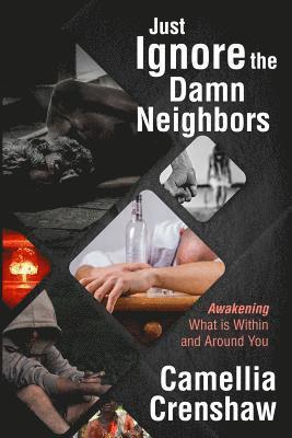 Just Ignore the Damn Neighbors: Awakening What Is Within and Around You 1