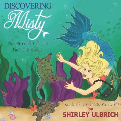 Discovering Misty, the Mermaid of the Emerald Coast: Book #2: Friends Forever 1