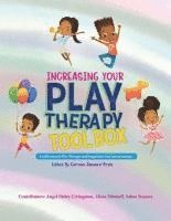 Increasing Your Play Therapy Tool Box: A Collection of Play Therapy and Expressive Arts Interventions, Häftad