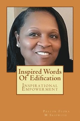 Inspired Words Of Edification: Inspirational Empowerment 1