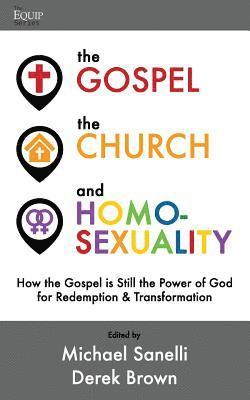 The Gospel, the Church, and Homosexuality: How the Gospel is Still the Power of God for Redemption and Transformation 1