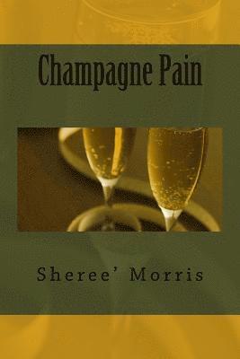 Sheree' Morris - Champagne Pain, Häftad