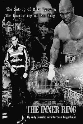 Martin A. Feigenbaum, Rudy Gonzalez - The Inner Ring (Premium Edition): The Set-Up of Mike Tyson and the Uncrowning of Don King, Häftad