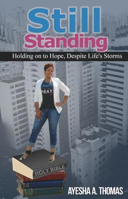 Still Standing: Holding on to Hope, Despite Life's Storms 1