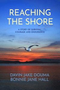 bokomslag Reaching the Shore: A Story of Survival, Courage, and Endurance