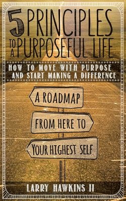 bokomslag 5 Principles to a Purposeful Life