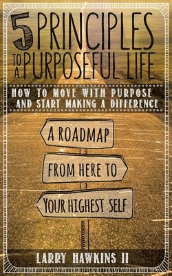 II Hawkins, Larry - 5 Principles to a Purposeful Life, Häftad