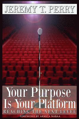 Your Purpose Is Your Platform: Reaching the Next Level 1