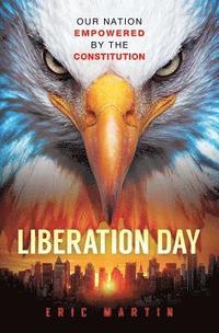 bokomslag Liberation Day: Our Nation Empowered by the Constitution