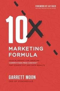 bokomslag 10x Marketing Formula: Your Blueprint for Creating 'competition-Free Content' That Stands Out and Gets Results