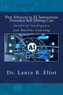 Lance Eliot - New Advances in AI Autonomous Driverless Self-Driving Cars: Artificial Intelligence and Machine Learning, Häftad