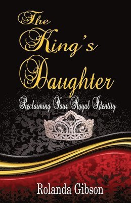 bokomslag The King's Daughter: Reclaiming Your Royal Identity