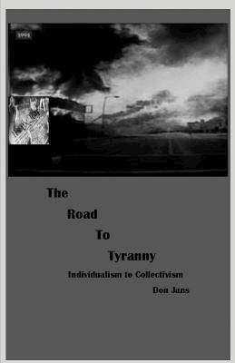 Don Jans - The Road To Tyranny: Individualism to Collectivism, Häftad
