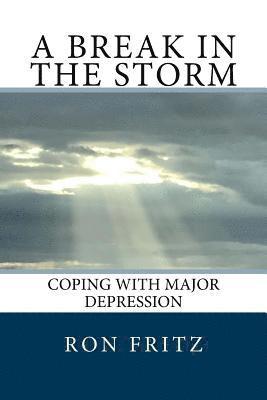 bokomslag A Break in the Storm: Coping with Major Depression