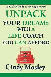 bokomslag Unpack Your Dreams With a Life Coach You Can Afford