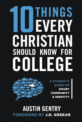 Austin Gentry - 10 Things Every Christian Should Know For College: A Student's Guide on Doubt, Community, & Identity, Häftad