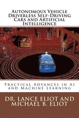bokomslag Autonomous Vehicle Driverless Self-Driving Cars and Artificial Intelligence: Practical Advances in AI and Machine Learning