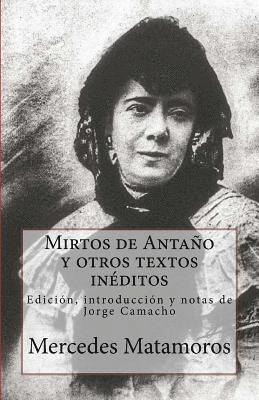 Mirtos de Antaño y otros textos inéditos: Edición, introducción y notas de Jorge Camacho 1