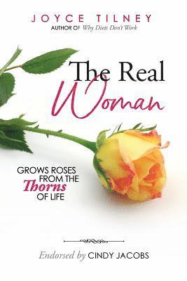 bokomslag The Real Woman: Grows Roses From The Thorns of Life