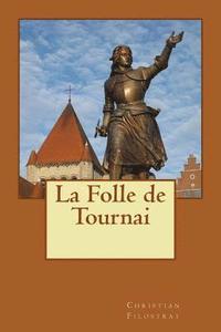 bokomslag La Folle de Tournai