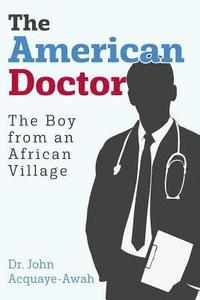 bokomslag The American Doctor: The Boy from an African Village