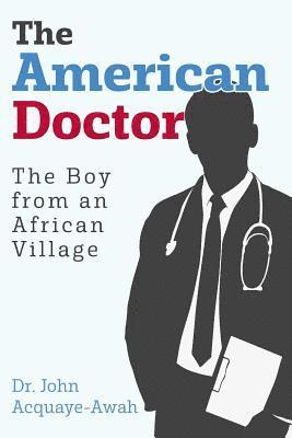 The American Doctor: The Boy from an African Village 1