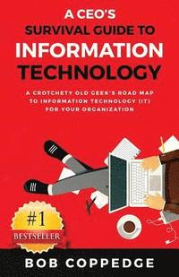bokomslag A CEO's Survival Guide to Information Technology